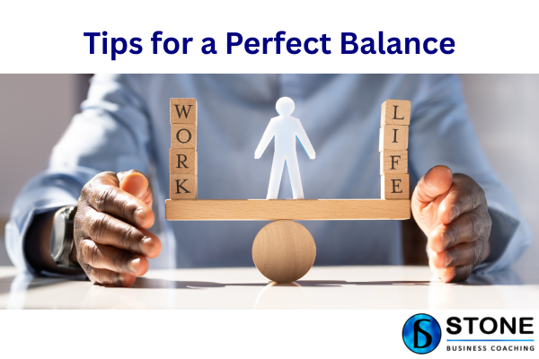 Tips for a Perfect Work Life Balance