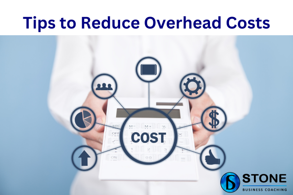 Tips to Reduce Overhead Costs Tips to Reduce Overhead Costs