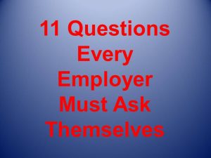 11 Questions every Employer Must Ask Themselves