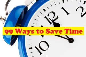 99 Ways to Save Time