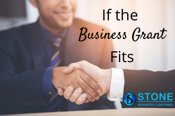 If the Business Grant Fits If the Business Grant Fits