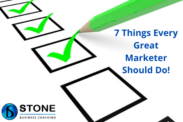 Marketing 7 Things Every Great Marketer Should Do!