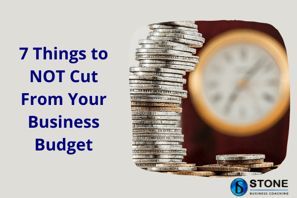 7 Things to NOT Cut From Your Business Budget