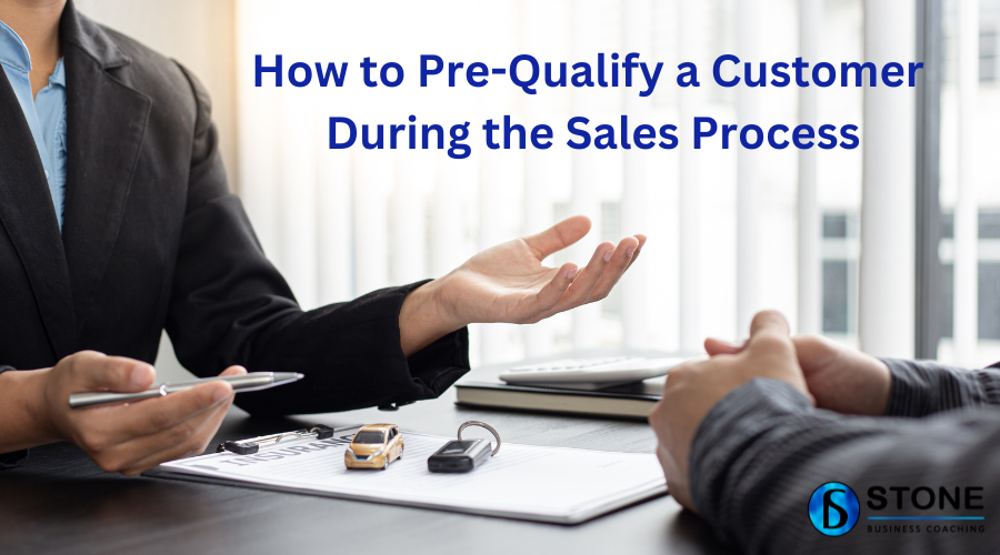 How to Pre-Qualify a Customer During the Sales Process
