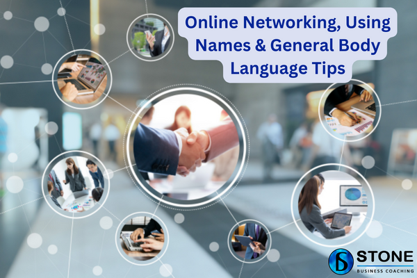 Online Networking, Using Names & General Body Language Tips Online Networking, Using Names & General Body Language Tips