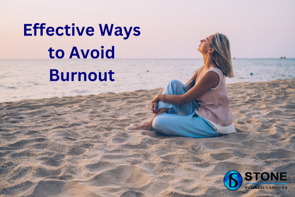 Effective Ways to Avoid Burnout Effective Ways to Avoid Burnout