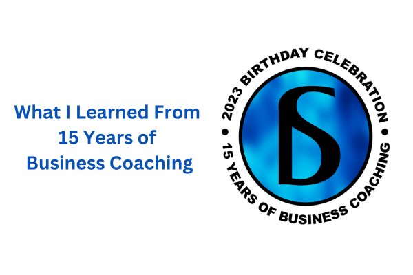 What I Learned From 15 Years of Business Coaching What I Learned From 15 Years of Business Coaching