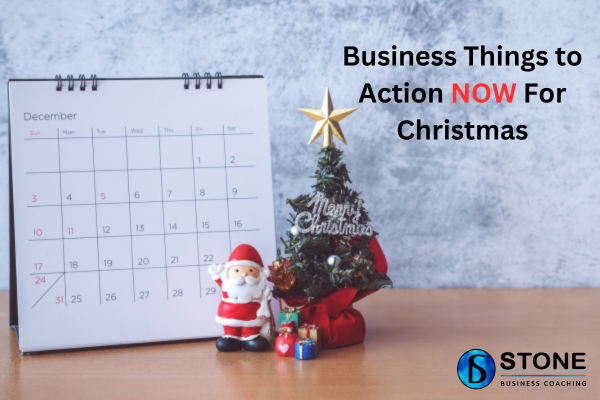 Business Things to Action NOW For Christmas Business Things to Action NOW For Christmas