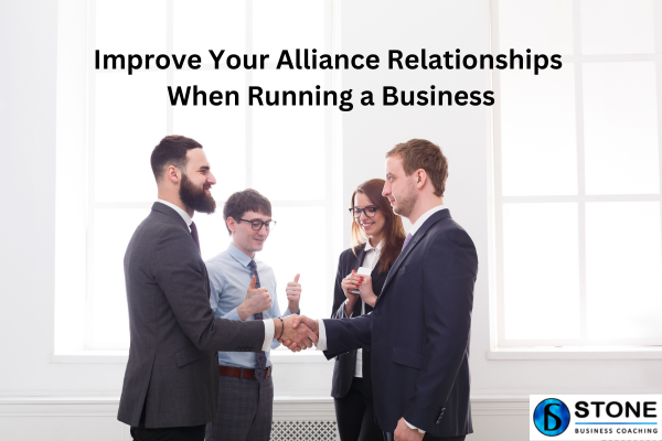 Improve Your Business Alliance Relationships When Running a Business Improve Your Business Alliance Relationships When Running a Business
