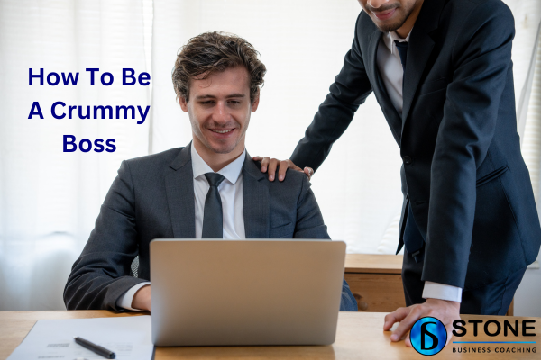 How To Be A Crummy Boss How To Be A Crummy Boss
