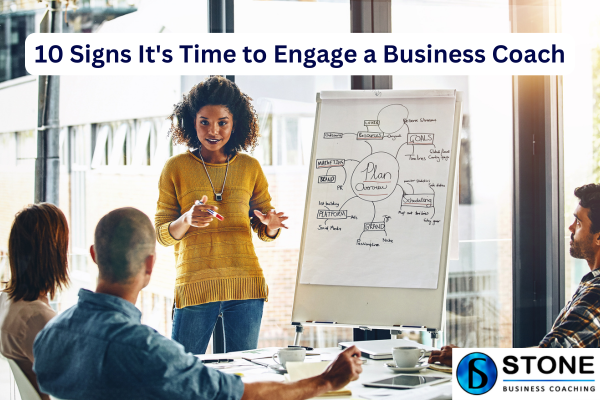 10 Signs It’s Time to Engage a Business Coach 10 Signs It's Time to Engage a Business Coach