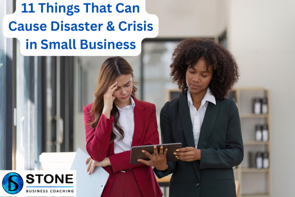 11 Things That Can Cause Disaster & Crisis in Small Business 11 Things That Can Cause Disaster & Crisis in Small Business