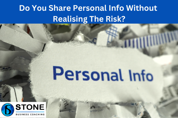 Do You Share Personal Info Without Realising The Risk Do You Share Personal Info Without Realising The Risk