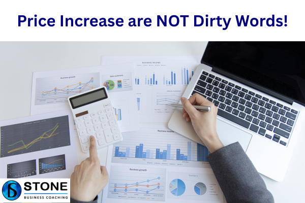Price Increase are NOT Dirty Words Price Increase are NOT Dirty Words