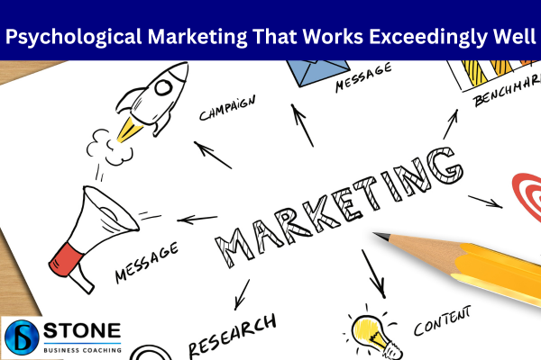 Psychological Marketing That Works Exceedingly Well Psychological Marketing That Works Exceedingly Well