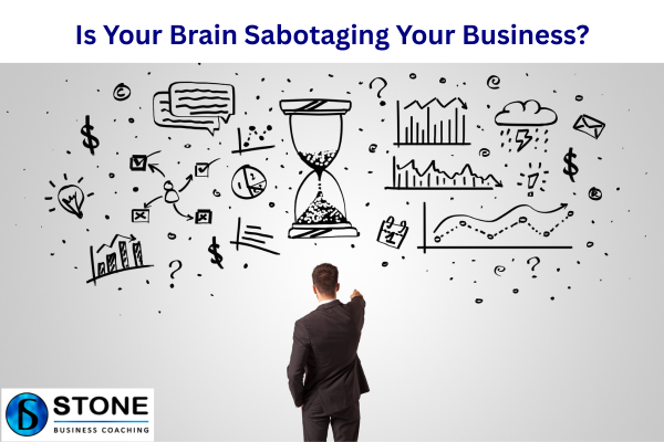Is Your Brain Sabotaging Your Business