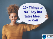 10+ Things to NOT Say in a Sales Meet or Call