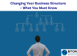 Changing your Business Structure – What you Must Know