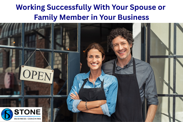 Working Successfully With Your Spouse or Family Member in Your Business